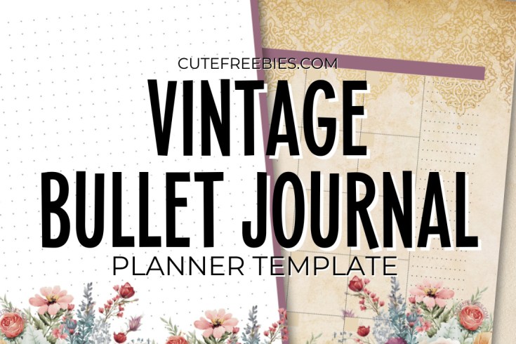 Vintage printable planner - free printable vintage theme bullet journal with flowers #cutefreebiesforyou #bulletjournal #freeprints #printableplanner